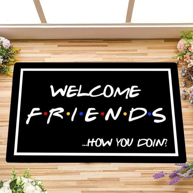 Main image of Welcome Friends Funny Quotes Gift for Friends Decoration Doormat Kitchen New Home House Bathroom Non Slip Rubber Entrance Way Area Rugs Decor Front Floor Porch Indoor/Outdoor Door Mats 18x30 Inches