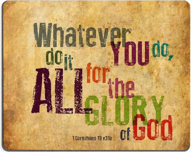 Main image of Christian Bible Verse Mouse Pad, Whatever You do,do it All for The Glory of God.1Corinthlans 10 v31b, Mousepad Custom Freely Cloth Cover 9.84