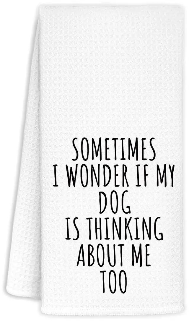 Main image of Funny Kitchen Towel Dish Towels for Kitchen Decor 16x24 Inch, Sometimes I Wonder If My Dog is Thinking About Me Too Hand Towel,Funny Gifts for Women Friends Housewarming Neighbor Gifts