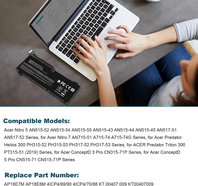 Alt view image 11 of 14 - AP18E7M AP18E8M Battery for Acer Nitro 5 AN515-54 AN517-51 AN515-55 AN515-44 AN515-43, Nitro 7 AN715-51, Predator Helios 300 PH315-52 PH317-52 PH317-53, Aspire 7 A715-74G, Triton 300 PT315-51 58.75Wh