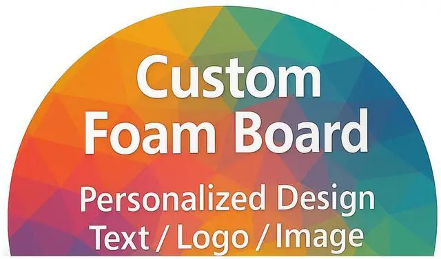 Main image of Custom Foam Boards - 3/16" Thick Personalized Poster Boards for Designs, Text, Logos & Images - Photo Mounting, Presentations, Event Signs, Store Ads - Half Circle