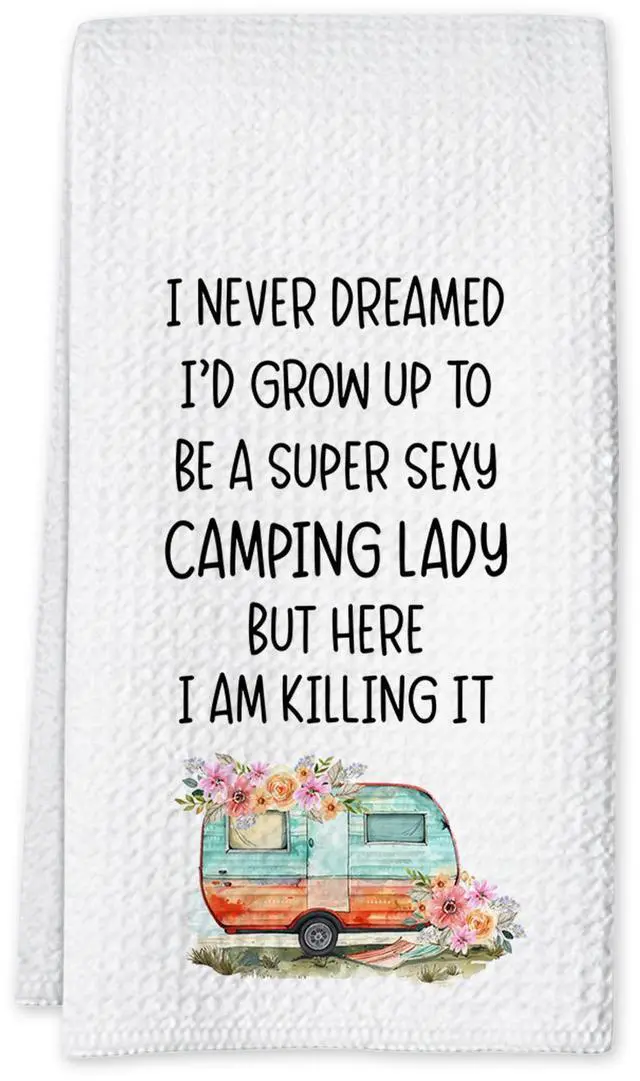 Main image of Camping Kitchen Towels 16x24 Waffle Weave, I Never Dreamed Id Grow Up to Be a Super Sexy Camping Lady Dish Towels, Camp RV Gifts for Women, Gifts for Campers -A01