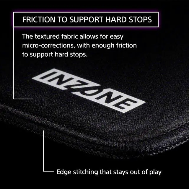 Alt view image 4 of 7 - INZONE Mat-F Control-Type Large 480x400mm Cloth Gaming Mousepad | Thick 6mm Cushion, High Friction, Edge Stitched, SlimFlex Non-Slip Rubber Base, Developed with Fnatic Esports Team