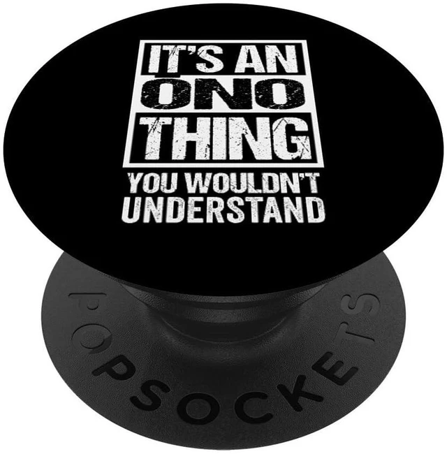 Main image of An Ono (Oono) Thing You Wouldn't Understand Family Name PopSockets Swappable PopGrip