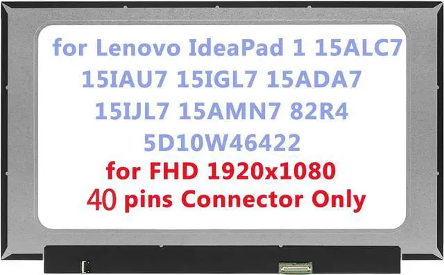 Main image of 15.6" Replacement for Lenovo IdeaPad 1 15ALC7 15IAU7 15IGL7 15ADA7 15IJL7 15AMN7 82R4 5D10W46422 LCD Screen Replacement Display Panel FHD 40Pins (Only for Touch Version)