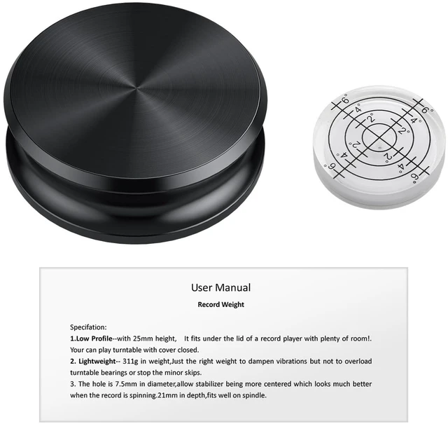 Alt view image 6 of 6 - Vinyl Record Weight Stabilizer 311g for Turntables with Bubble Level 25mm low profile fits most dust covers.7.5mm spindle hole,felt base and bubble level help stabilize slightly warped records