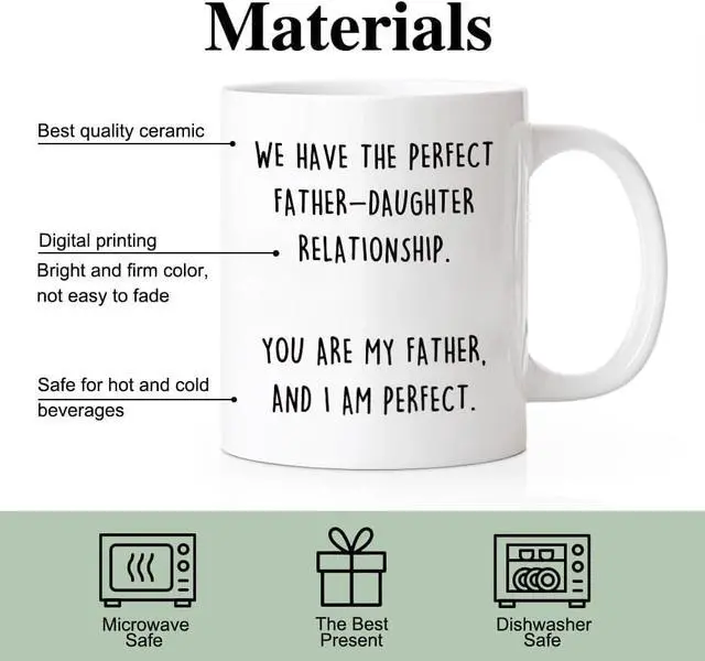 Alt view image 3 of 7 - UUEFKTN Funny Birthday Coffee Mug Gift for Dad, Hilarious Birthday Cup Gift from Daughter, We Have The Perfect Relationship, I Am Perfect Birthday Coffee Mug - 11oz White Ceramic Cup