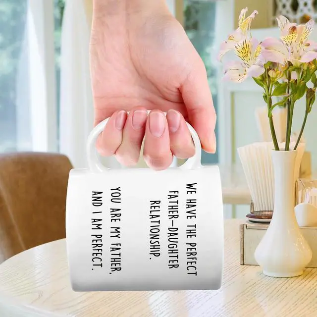 Alt view image 6 of 7 - UUEFKTN Funny Birthday Coffee Mug Gift for Dad, Hilarious Birthday Cup Gift from Daughter, We Have The Perfect Relationship, I Am Perfect Birthday Coffee Mug - 11oz White Ceramic Cup