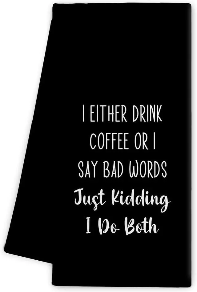 Main image of Funny Saying Kitchen Towels - Funny Black Kitchen Decor, Sarcastic Gifts for Women, Adult Humorous Quote Dish Towels Dishcloth for Bathroom Decorative, 16x24 Inch