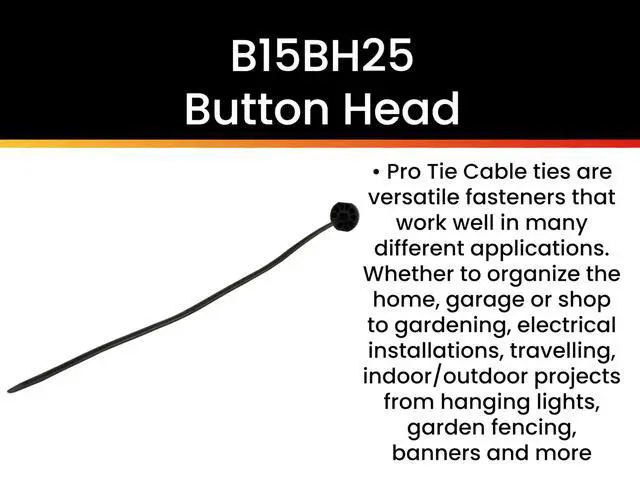 Alt view image 2 of 6 - Pro Tie Button Head Nylon Cable Ties for Indoor and Outdoor Use |15-Inch, 100lbs. Tensile Strength, High Impact Black Nylon, 25-Pack (PN: B15BH25)