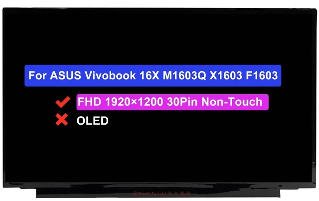 Main image of 16.0" Screen Replacement for ASUS Vivobook 16X M1603Q M1603QA M1603I M1603IA X1603 X1603Z X1603ZA F1603 F1603Z F1603ZA M1603QA-DS52 FHD 19201200 60Hz 30Pin LCD Non-Touch Display Panel