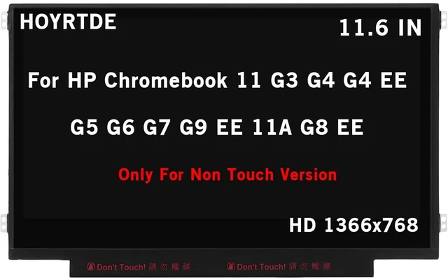 Main image of 11.6" Screen Replacement for HP Chromebook 11 G3 G4 G4 EE G5 G6 G7 G9 EE 11A G8 EE Non Touch, ProBook 11 G2, Stream 11 Pro G3 Series HD 1366x768 30Pin LED LCD Display Panel