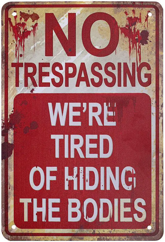 Main image of Halloween Metal Tin Sign "No Trespassing We're Tired of Hiding the Bodies" Vintage Decor