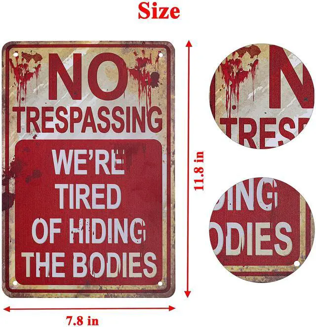 Alt view image 3 of 7 - Halloween Metal Tin Sign "No Trespassing We're Tired of Hiding the Bodies" Vintage Decor
