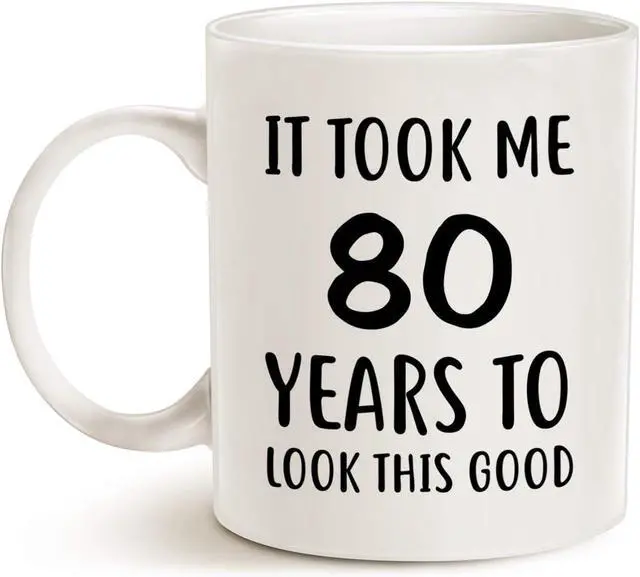 Alt view image 2 of 2 - MAUAG Funny Birthday Coffee Mug Christmas Gifts, It Took Me 80 Years to Look This Good Best 80th Birthday Gifts for Family Cup White, 11 Oz