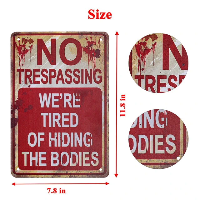 Alt view image 3 of 7 - No Trespassing We're Tired of Hiding the Bodies Metal Tin Sign Halloween Decor Vintage Retro