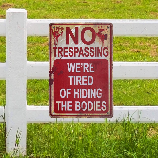 Alt view image 2 of 7 - No Trespassing We're Tired of Hiding the Bodies Halloween Metal Tin Sign Retro Funny for Decorations