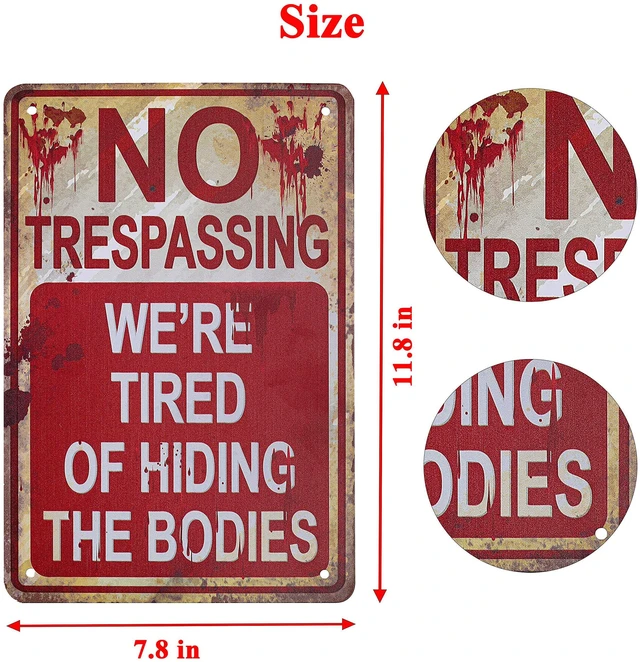 Alt view image 3 of 7 - No Trespassing We're Tired of Hiding the Bodies Halloween Metal Tin Sign Retro Funny for Decorations