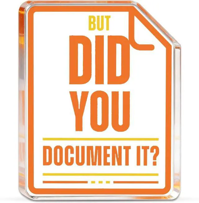 Main image of But Did You Document It Desk Signs Acrylic Square Plaque