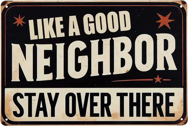 Main image of ERLOOD Like a Good Neighbor, Stay Over There Free Metal Tin Sign Funny Outdoor Road Yard Outside Sign Vintage Decor 12 X 8