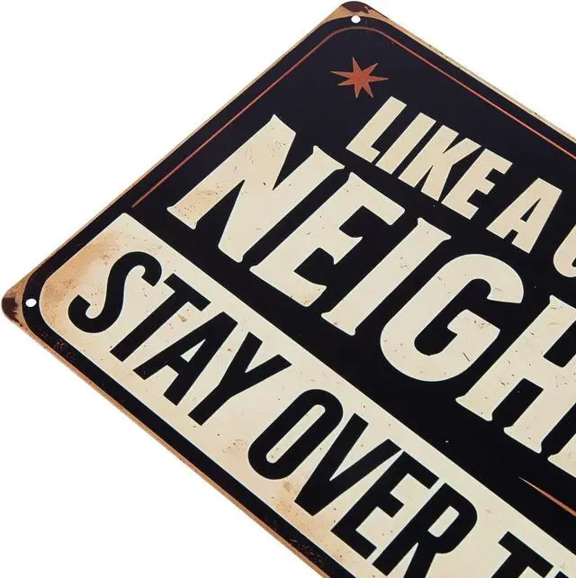 Alt view image 2 of 7 - ERLOOD Like a Good Neighbor, Stay Over There Free Metal Tin Sign Funny Outdoor Road Yard Outside Sign Vintage Decor 12 X 8