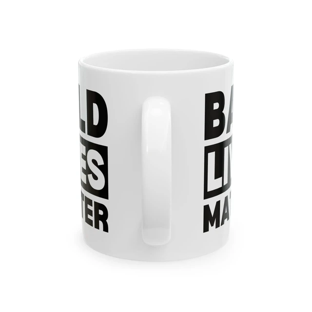 Alt view image 4 of 4 - Bald Lives Matter Ceramic Mug, Middle Aged Man Gift Baldy Coffee Cup, Gift Ideas For Him, Birthday or Anniversary