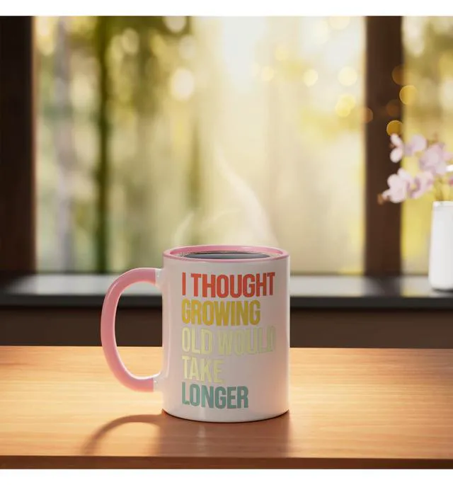 Alt view image 3 of 4 - I Thought Growing Old Would Take Longer Ceramic Mug, Pink/White, 11oz