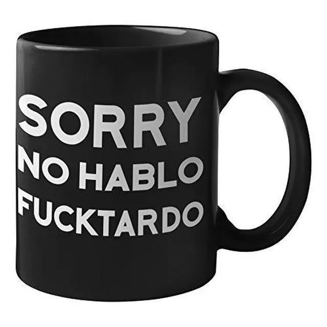 Alt view image 2 of 7 - Sorry No Hablo Fuctardo Funny Coffee Mug & Tea Cup | Unique Novelty Gift for Men | Awesome Hilarious Humorous Mug, Coworker Gift (Black)
