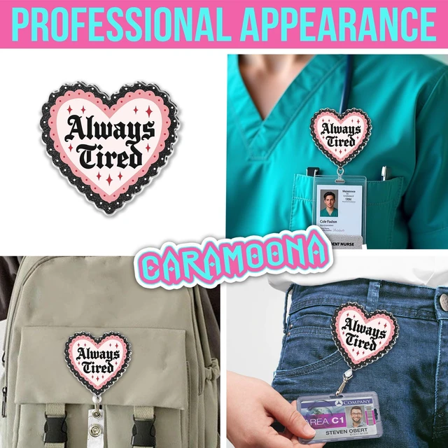 Alt view image 3 of 6 - Always Tired Badge Reel 1.6 Inches Funny Heart, Mental Health, Self Love, Joke Humor ID Card Holders, Retractable Alligator/Belt Clip, Acrylic Material, Badge Holders Accessories DIY for Nurse Doctor