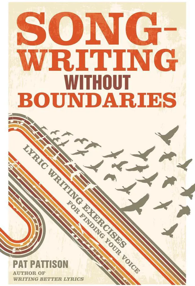Main image of Songwriting Without Boundaries: Lyric Writing Exercises for Finding Your Voice Pattison,: 0035313653766: Amazon.com