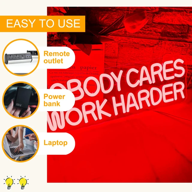 Alt view image 4 of 7 - Nobody Cares Work Harder Neon Sign, Motivational Neon Light USB Powered Lnspirational LED Neon Light Wall Art, for Office Study Room Or Gym Teen Bedroom Modern Decor(15.7 * 5.1 In)