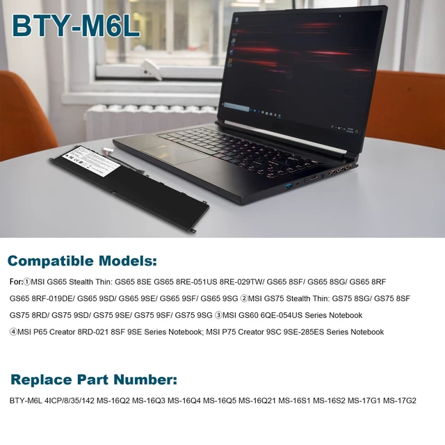 Alt view image 6 of 7 - BTY-M6L MS-16Q2 MS-16Q3 Laptop Battery Compatible with MSI GS65 GS75 Stealth Thin 8RF 8SE 8SF 8SG 9RE 9SD 9SE 9SF 9SG PS63 PS42 8RB Modern 8RC 8SC P65 Creator 8RD 8RF 8RE 8SF 9SE P75 Creator 9SC 9SE
