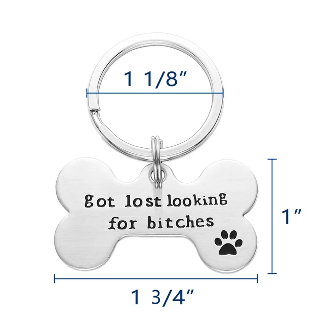 Alt view image 2 of 7 - Got Lost Looking for Bitches Dog ID Tag - Unique Pet Id Tag - Dog Tag - Cat Tag - Custom Pet Tag (Big Keyring)