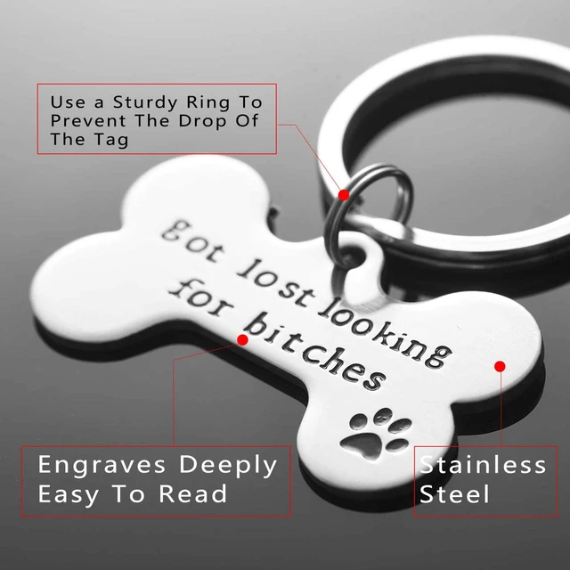 Alt view image 5 of 7 - Got Lost Looking for Bitches Dog ID Tag - Unique Pet Id Tag - Dog Tag - Cat Tag - Custom Pet Tag (Big Keyring)