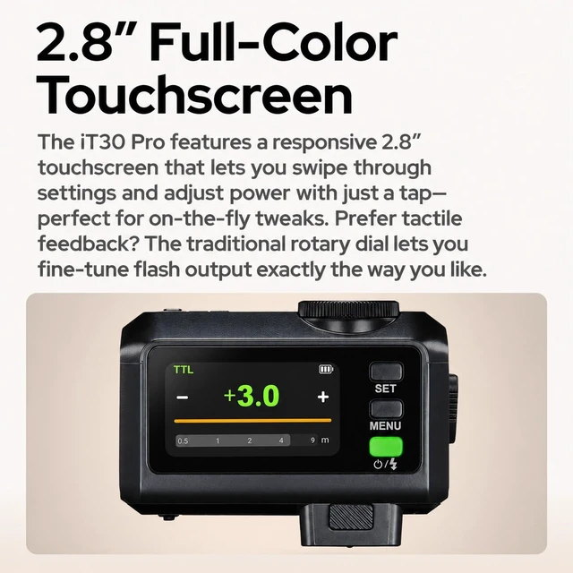 Alt view image 5 of 7 - Godox iT30Pro F TTL Mini Camera Flash for Fujifilm XT4 XT3 XT30 XT20 | XT2 X100F X100T XPro2 XE1 XA3 GFX 50S etc, 2.4G HSS 1/8000s TTL Auto Exposure, 2.8" Touchscreen & Dial(Black)