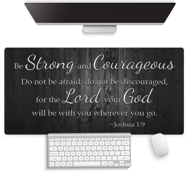 Main image of Be Strong and Courageous Joshua 1:9 Large Mouse Pad, Rustic Wood Desk Mat | Keyboard Mat Stitched, 31.5" x 15.8", Christian Bible Verse Scripture, Inspirational Faith Quote, Religious, Black White