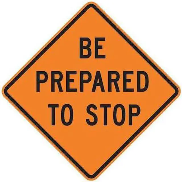 Alt view image 2 of 4 - LYLE W3-4-BO-30HA Be Prepared To Stop Traffic Sign, 30 in W, 30 in H, Aluminum,