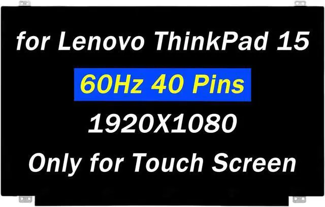 Main image of Screen Replacement 15.6" for Lenovo ThinkPad 15 T570 T580 P52s Model 20L9 20LA 20H9 Series 01LW115 1920X1080 40 pin 60Hz LED LCD Touch Screen Laptop Panel (with Upper and Lower Brackets)
