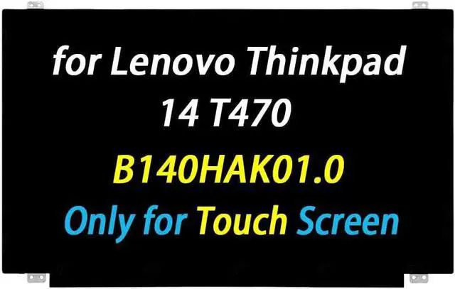 Main image of 14.0" Screen Replacement B140HAK01.0 for Lenovo Thinkpad 14 T470 T470s T480 T480s DP/N:00NY421 00NY420 01HW768 00HW838 R140NWF5 R6 R1 LCD LED Screen Display 1920x1080 (Only for Touch Screen)