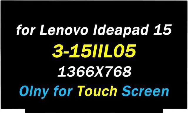 Main image of Screen Replacement for Lenovo ideapad 3 15IIL05 3-15IML05 3-15ITL05 3-15ADA05 3-1511L05 Type 81WE 81WB 81X8 81W1 15.6" 40 Pin 1366X768 LED LCD Touch Display Digitizer Panel (Only for Touch Screen)