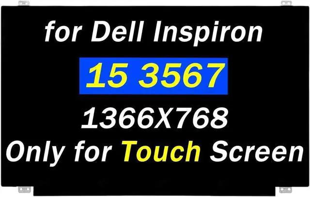 Main image of Replacement for Dell Inspiron 15 3567 3558 3580 3584 3585 3590 3593 3595 P47F001 NT156WHM-T00 N156BGN-E41 HD 1366x768 60HZ 40Pins 15.6 inch LCD Touch Screen Display Panel(Only for Touch Screen)