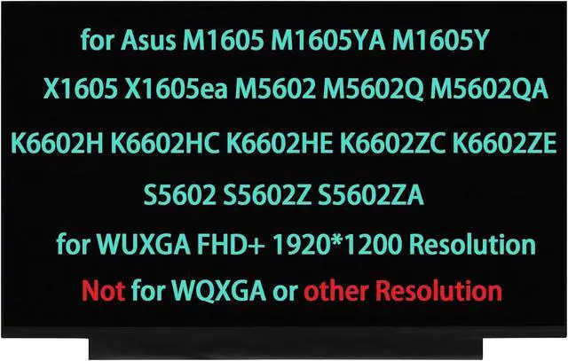 Main image of LCD Replacement for Asus M1605 M1605YA M1605Y X1605 X1605ea K6602H K6602HC K6602HE K6602ZC K6602ZE S5602 S5602Z S5602ZA M5602 M5602Q M5602QA Screen Display WUXGA FHD+ 1920×1200 (Not for WQXGA)