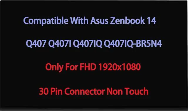 Alt view image 2 of 3 - NUOLAISUN 14.0" LCD Replacement for Asus Zenbook 14 Q407 Q407I Q407IQ Q407IQ-BR5N4 Screen LCD Display Panel FHD 1920x1080 30 Pin(Only for Non Touch)