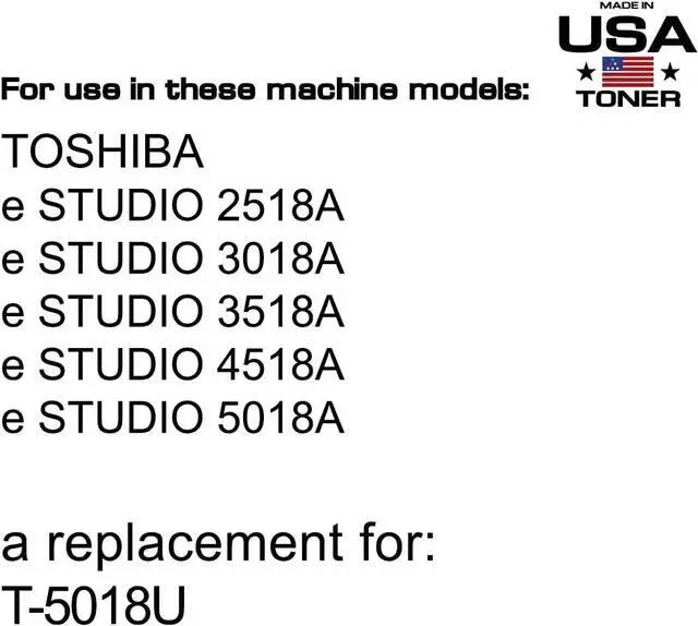 Alt view image 2 of 7 - MADE IN USA TONER Compatible Replacement for Toshiba T-5018U, e-Studio 3018A, 3518A, 4518A, 5018A (Black, 1 Cartridge)