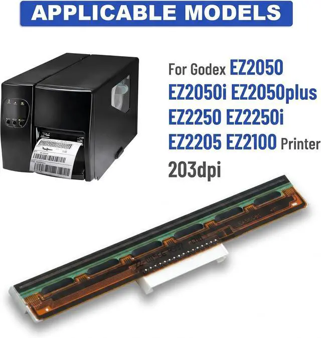 Alt view image 4 of 7 - Replacement Printhead for Godex EZ2050 EZ2050i EZ2050plus EZ2250 EZ2250i EZ2205 EZ2100 Thermal Label Printer,203Dpi,Durable and Long-Lasting