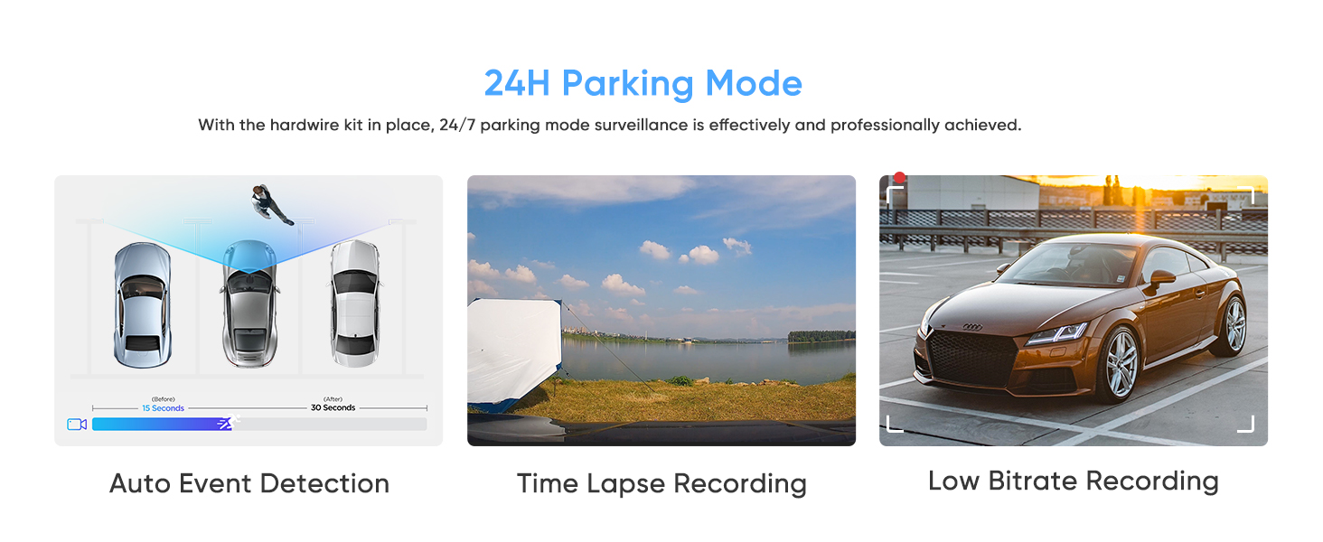 Dash cam 24H parking mode with hardwire kit: auto event detection, time-lapse, and low bitrate.