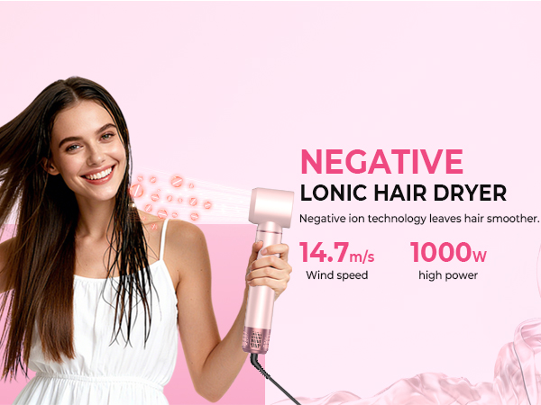 NEGATIVE LONIC HAIR DRYER Negative ion technology leaves hair smoother