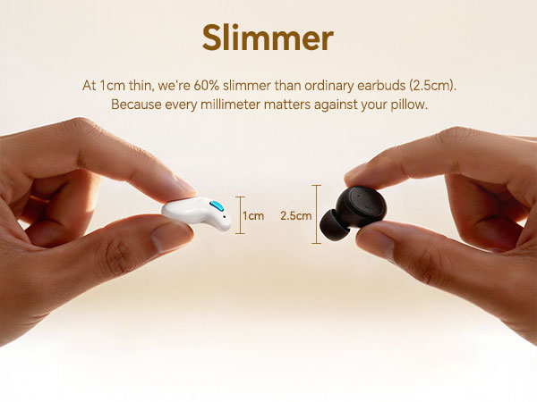 slimmer than ordinary earbuds