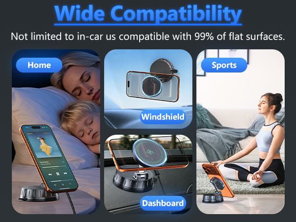Wide Compatibility Not limited to in-car uscompatible with 99% of flat surfaces.
