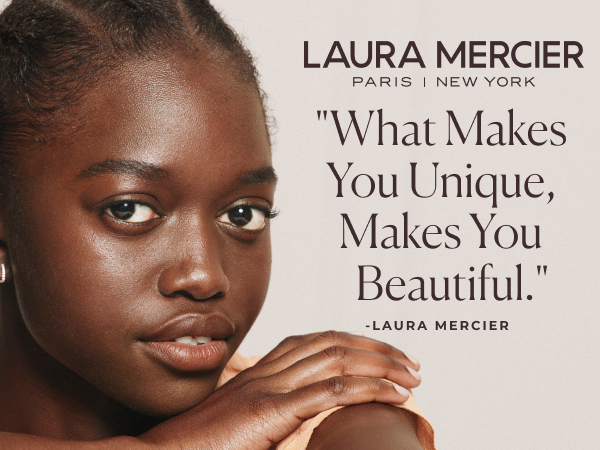 laura mercier; premium makeup; what makes you unique makes you beautiful